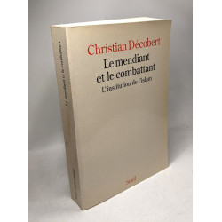 Le mendiant et le combattant: Linstitution de lIslam