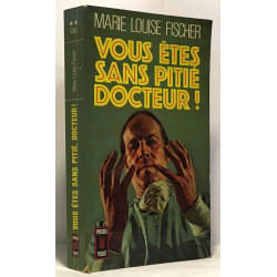 Vous êtes sans pitié docteur