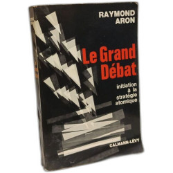 Le grand débat. Initiation à la stratégie atomique