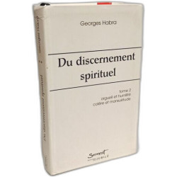 Du Discernement Spirituel : Tome II: Orgueil et humilité colère et...