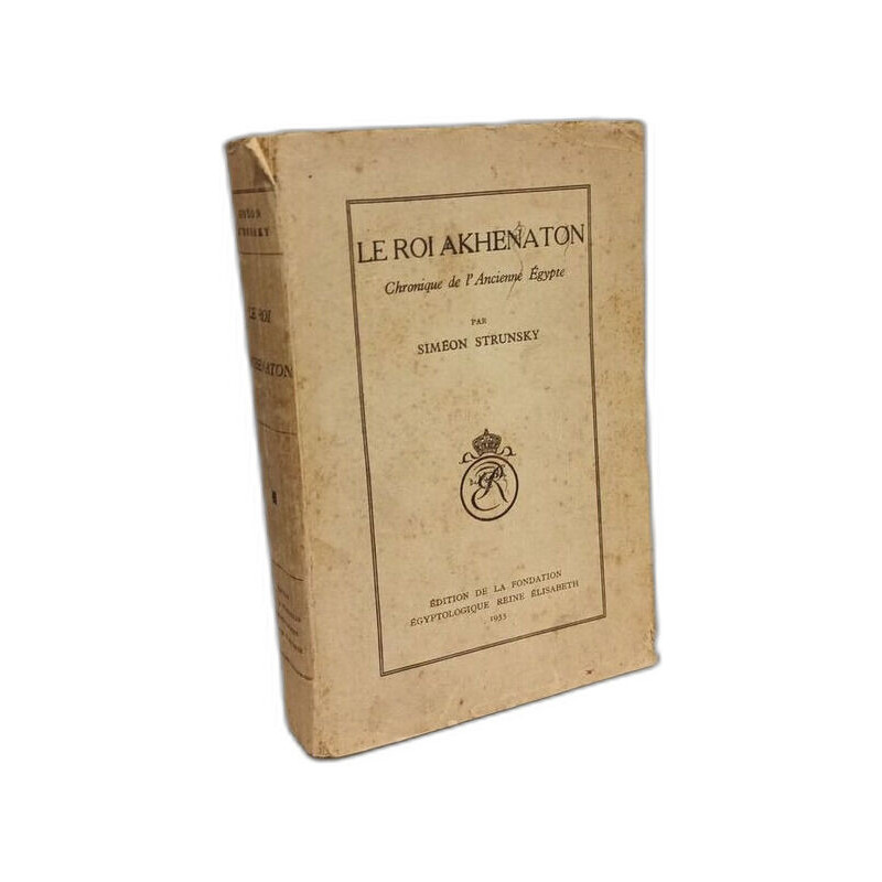 Le roi Akhenaton. Chronique de l'Ancienne Egypte