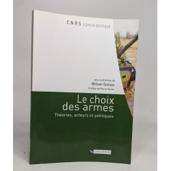 Le choix des armes: Théories acteurs et politiques