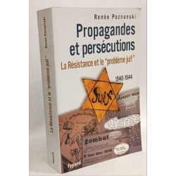 Propagandes et persécutions. La Résistance et le «problème juif»:...