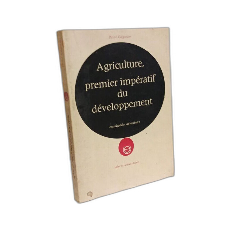 Agriculture premier imperatif du developpement - etude pour le...