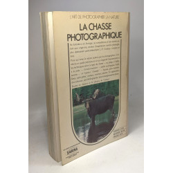 La chasse photographique / l'art de photographier la nature
