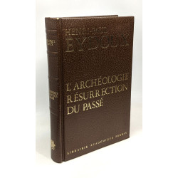 L'archéologie résurrection du passé