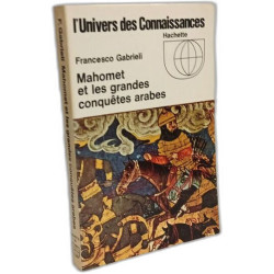 Mahomet et les grandes conquêtes arabes - Collection l'univers des...