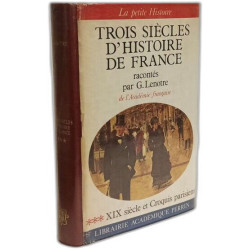 "La petite histoire" - Trois siècles d'histoire de France - Tome 1...