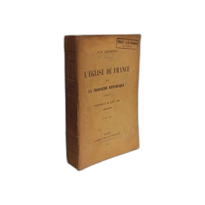 L'Eglise de France sous la Troisième République - TOME II -...