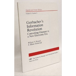 Gorbachev's Information Revolution: Controlling Glasnost In A New...