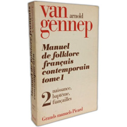 Manuel de folklore français contemporain tome 1 --- 2: naissance...