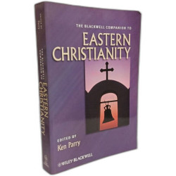 The Blackwell Companion to Eastern Christianity (Wiley Blackwell...