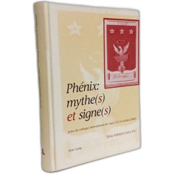 Phénix: mythe(s) et signe(s): Actes du colloque international de...