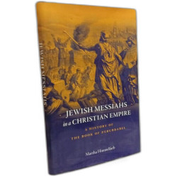 Jewish Messiahs in a Christian Empire: A History of the Book of...