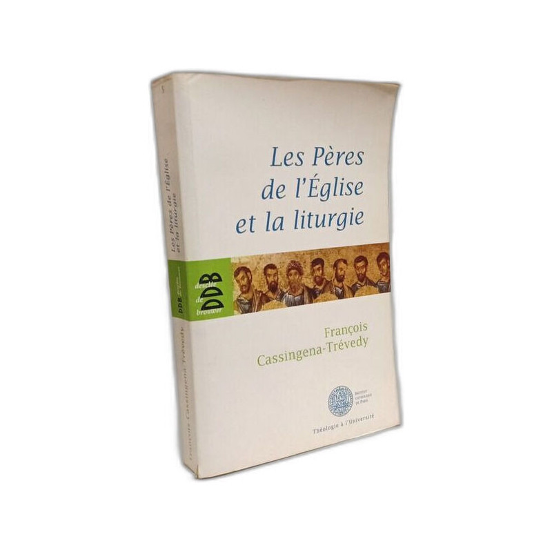 Les Père de l'Eglise et la liturgie: Un esprit une expérience de...