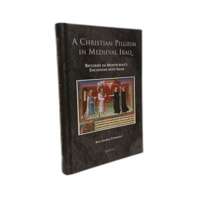 A Christian Pilgrim in Medieval Iraq - Riccoldo Da Montecroce's...