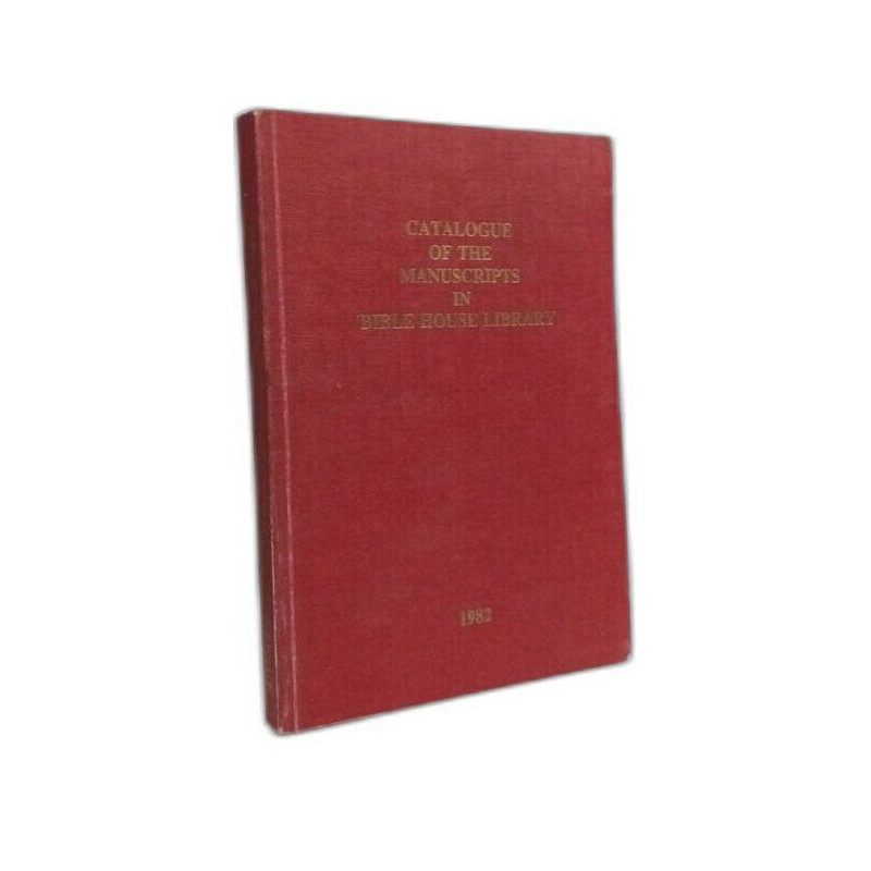 Historical catalogue of the manuscripts of Bible House Library