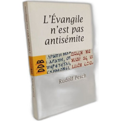 L'Evangile n'est pas antisémite: Saint Jean soumis à l'examen