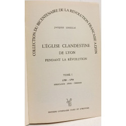 L'Église clandestine de Lyon pendant la Révolution Tome 1:...