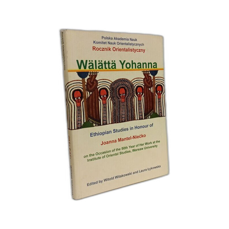 Wälättä Yohanna - Ethiopian studies in Honour of Joanna Mantel-Niecko