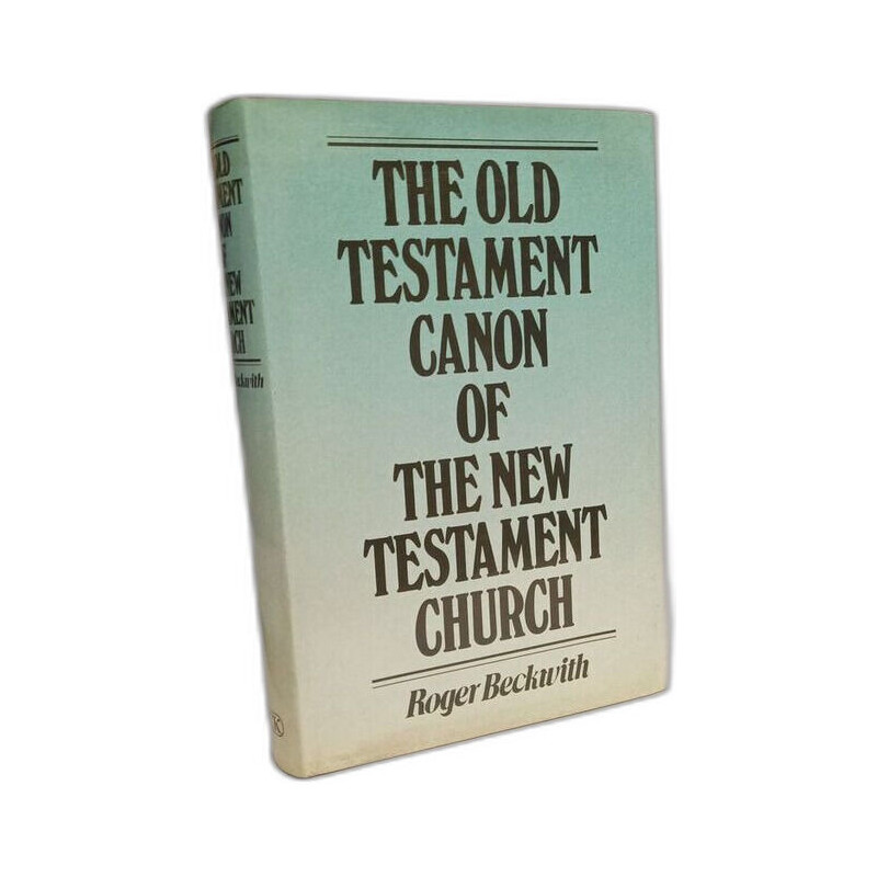 Old Testament Canon of the New Testament Church and Its Background...