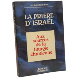 La prière d'Israël - aux sources de la liturgie chrétienne