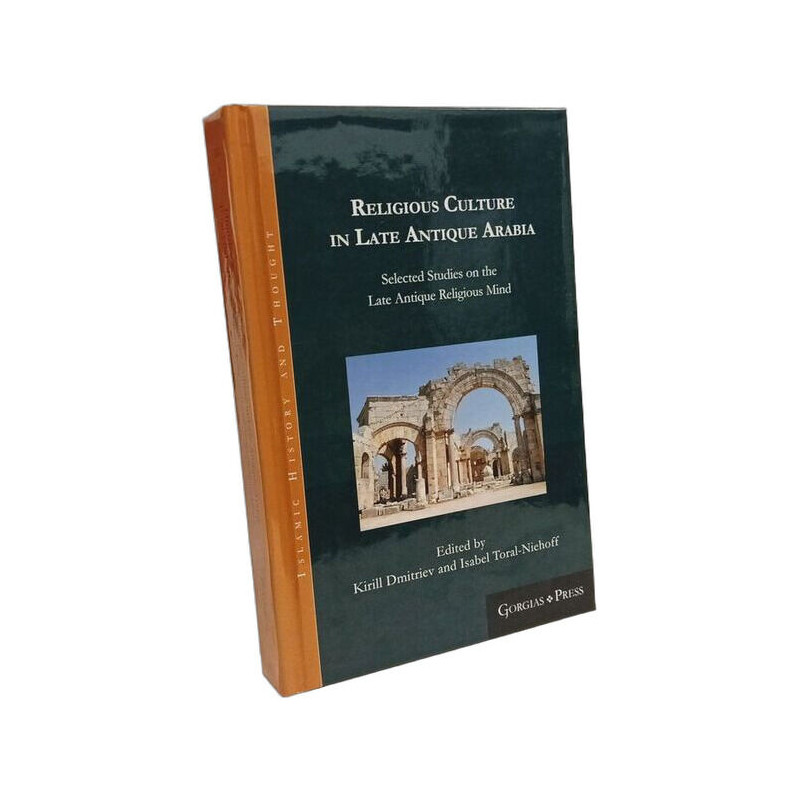 Religious Culture in Late Antique Arabia: Selected Studies on the...