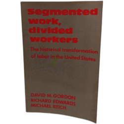 Segmented work divided workers :The Historical Transformation of...