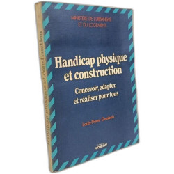 Handicap physique et construction : Concevoir adapter et réaliser...