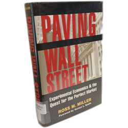 Paving Wall Street: Experimental Economics et the Quest for the...