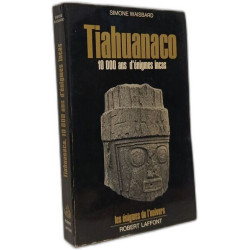 Tiahuanaco. 10 000 ans d'énigmes incas