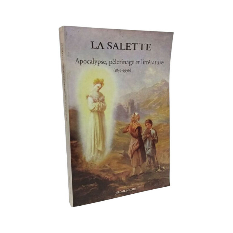 La salette. apocalypse pelerinage et litterature