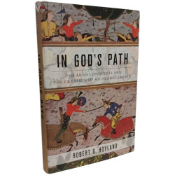 In God's Path: The Arab Conquests and the Creation of an Islamic ...