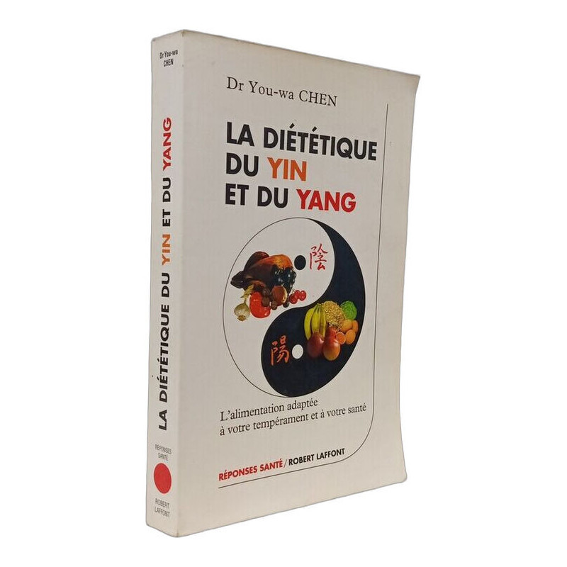 La dietetique du yin et du yang. l'alimentation adaptée à votre...