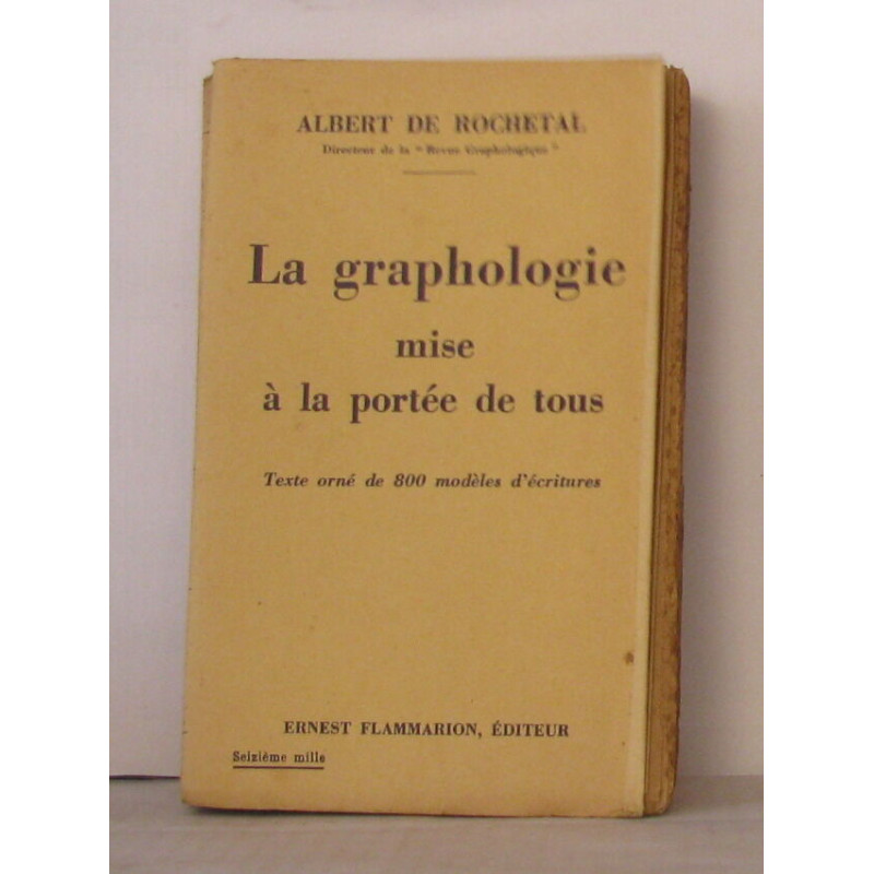 La graphologie mise a la portée de tous texte orné de 800 modèles...