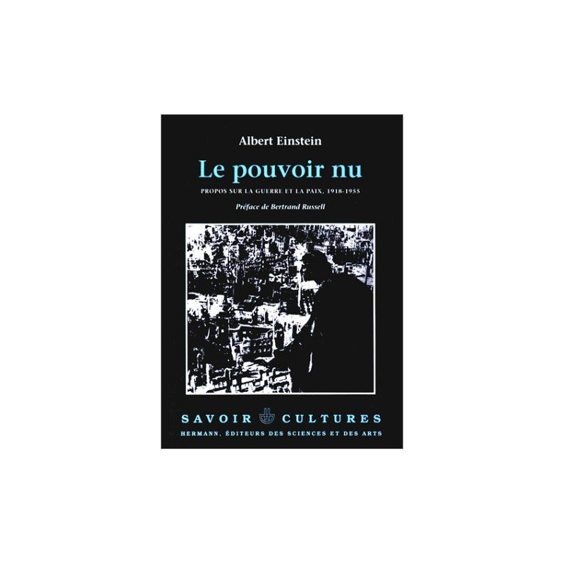 Le pouvoir nu. Propos sur la guerre et la paix 1918-1955