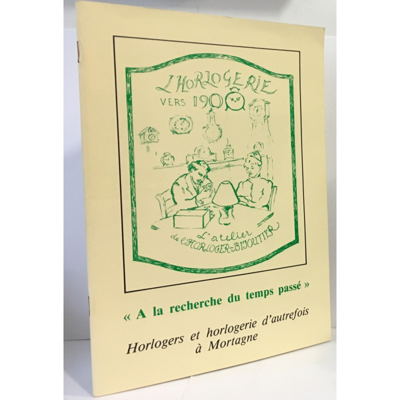 A la recherche du temps passé - Horlogers et horlogerie...