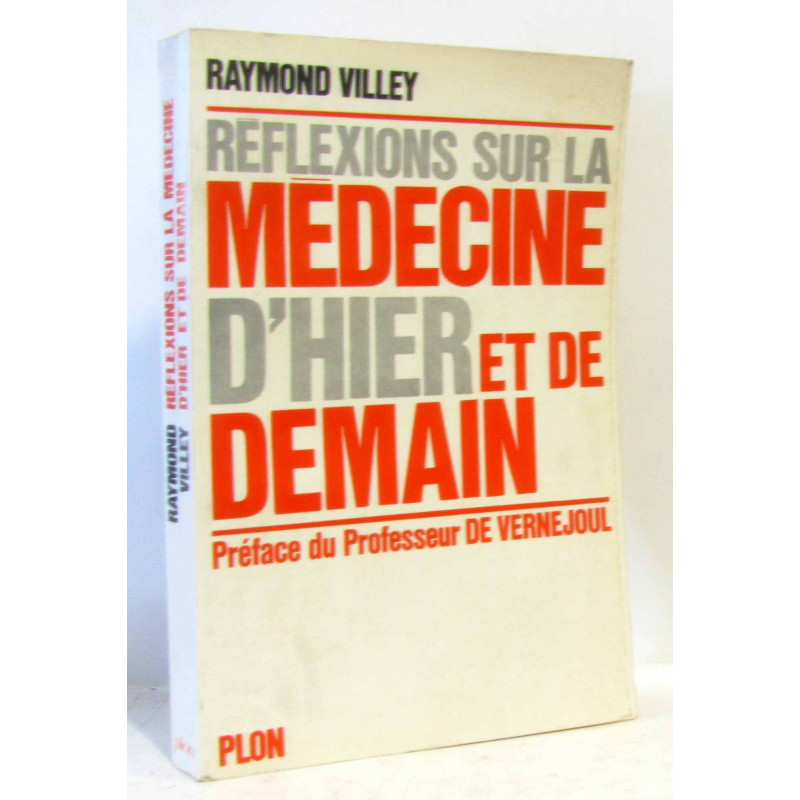 Réflexions sur la médecine d'hier et de demain