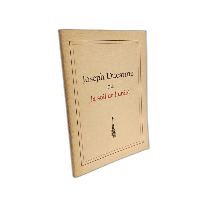 Joseph Ducarme ou la soif de l'unité