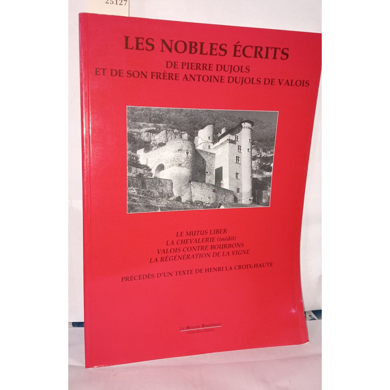 Les nobles écrits de Pierre Dujols et de son frère Antoine Dujols...