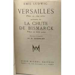 Versailles pièce en 5 actes précédée de La Chute de Bismarck pièce...