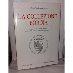 La collezione Borgia - Collana di studi archeologici / 2