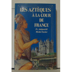 Les azteques a la cour de France