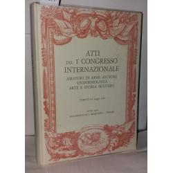 Atti del 1° Congresso internazionale. Amatori di armi antiche...