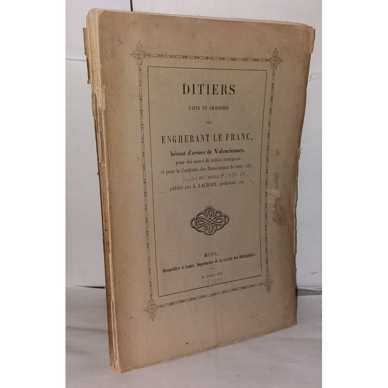 Ditiers faits et armories par Engherant Le Franc heraut d'armes de...