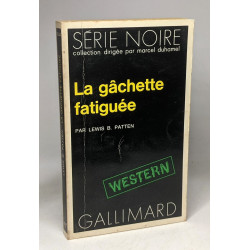 La gâchette fatiguée Série Noire