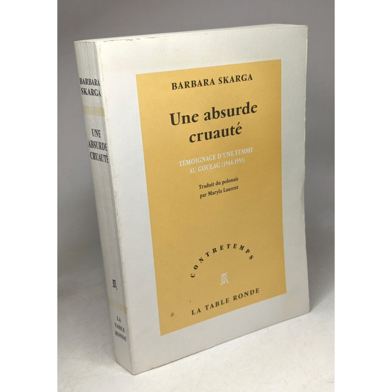 Une absurde cruauté: Témoignage d'une femme au Goulag (1944-1955)