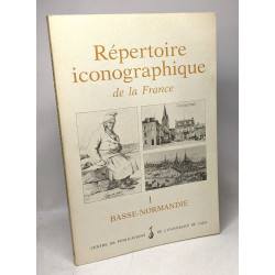 Répertoire iconographique de la France : Volume 1 Basse-Normandie