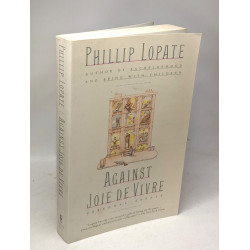 Against Joie De Vivre - personal essays