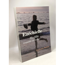 Eséchielle - ma fille coupable ou victime